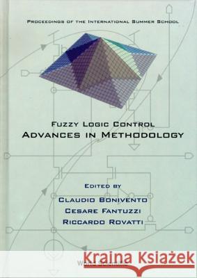 Fuzzy Logic Control: Advances in Methodology: Proceedings of the International Summer School C. Bonivento C. Fantuzzi R. Rovatti 9789810235062 World Scientific Publishing Company - książka