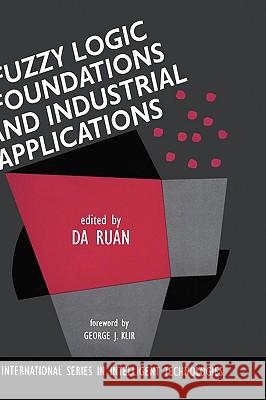 Fuzzy Logic Foundations and Industrial Applications Da Ruan Da Ruan 9780792397748 Kluwer Academic Publishers - książka