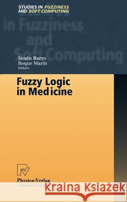 Fuzzy Logic in Medicine Senen Barro Roque Marin S. Barro 9783790814293 Physica-Verlag - książka