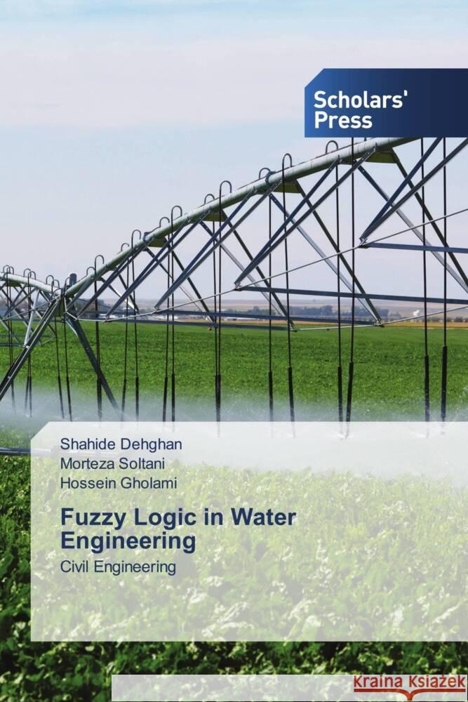 Fuzzy Logic in Water Engineering Dehghan, Shahide, Soltani, Morteza, Gholami, Hossein 9786206769378 Scholars' Press - książka