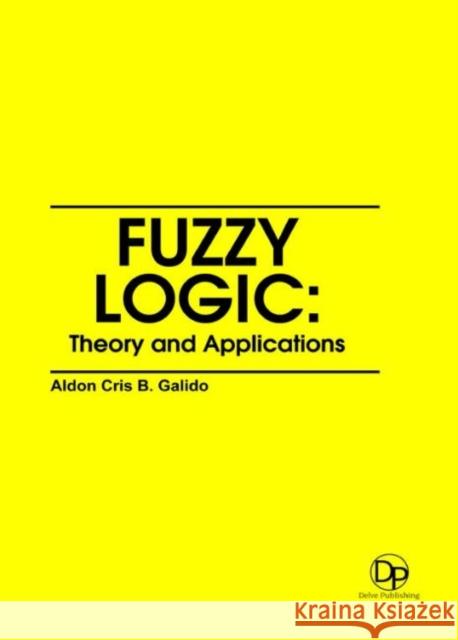 Fuzzy logic: Theory and Applications Aldon Cris B. Galido 9781680956733 Eurospan (JL) - książka