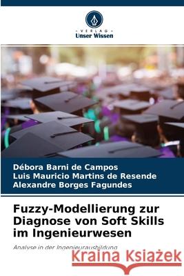 Fuzzy-Modellierung zur Diagnose von Soft Skills im Ingenieurwesen Débora Barni de Campos, Luis Mauricio Martins de Resende, Alexandre Borges Fagundes 9786204152400 Verlag Unser Wissen - książka