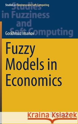 Fuzzy Models in Economics Gorkhmaz Imanov 9783030612818 Springer - książka