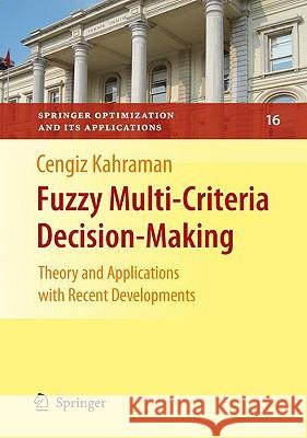 Fuzzy Multi-Criteria Decision Making: Theory and Applications with Recent Developments Kahraman, Cengiz 9780387768120 Springer - książka