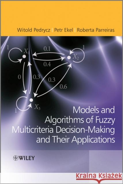 Fuzzy Multicriteria Decision-Making : Models, Methods and Applications Witold Pedrycz Petr Ekel Roberta Parreiras 9780470682258  - książka