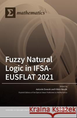 Fuzzy Natural Logic in IFSA-EUSFLAT 2021 Antonin Dvorak Vilem Novak 9783036561479 Mdpi AG - książka