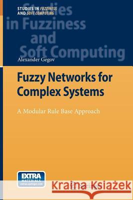 Fuzzy Networks for Complex Systems: A Modular Rule Base Approach Alexander Gegov 9783642265358 Springer-Verlag Berlin and Heidelberg GmbH &  - książka