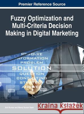 Fuzzy Optimization and Multi-Criteria Decision Making in Digital Marketing Anil Kumar 9781466688087 Business Science Reference - książka