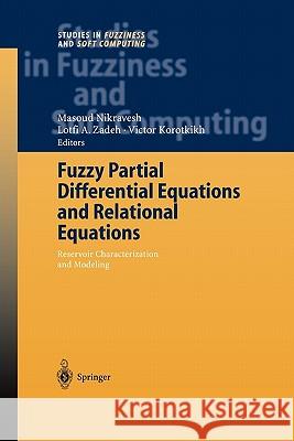 Fuzzy Partial Differential Equations and Relational Equations: Reservoir Characterization and Modeling Nikravesh, Masoud 9783642057892 Not Avail - książka