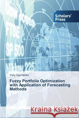 Fuzzy Portfolio Optimization with Application of Forecasting Methods Zaychenko Yuriy 9783639667295 Scholars' Press - książka