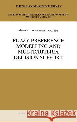 Fuzzy Preference Modelling and Multicriteria Decision Support Janos Fodor Marc Roubens J. C. Fodor 9780792331162 Springer - książka