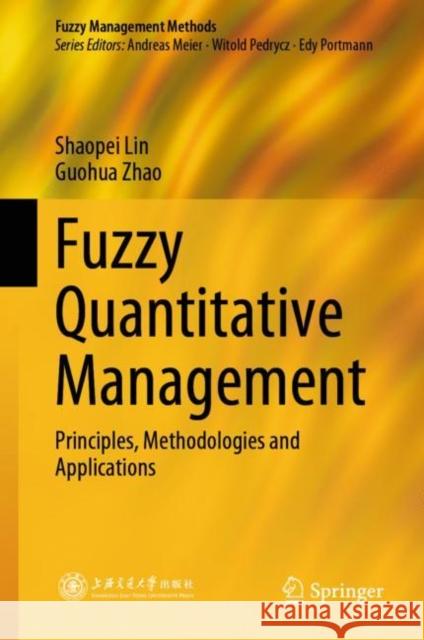 Fuzzy Quantitative Management: Principles, Methodologies and Applications Lin, Shaopei 9789811076879 Springer - książka