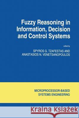 Fuzzy Reasoning in Information, Decision and Control Systems S. G. Tzafestas Anastasios N. Venetsanopoulos 9789401740821 Springer - książka