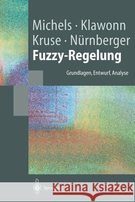 Fuzzy-Regelung: Grundlagen, Entwurf, Analyse Michels, Kai 9783540435488 Springer, Berlin - książka