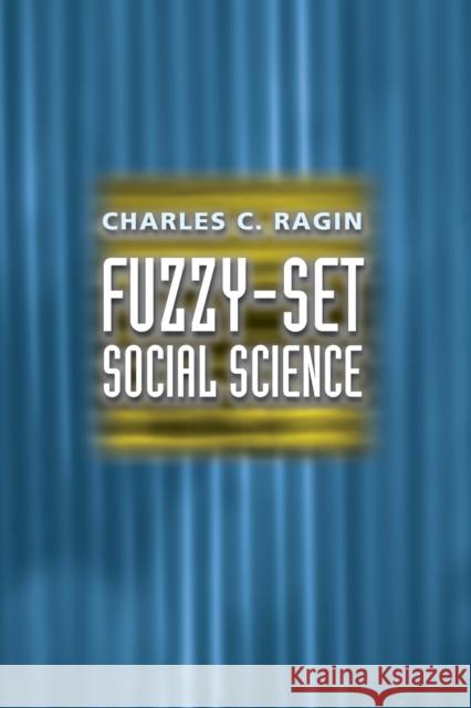 Fuzzy-Set Social Science Charles C. Ragin 9780226702773  - książka