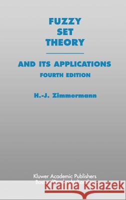 Fuzzy Set Theory--And Its Applications Zimmermann, Hans-Jürgen 9780792374350 Kluwer Academic Publishers - książka