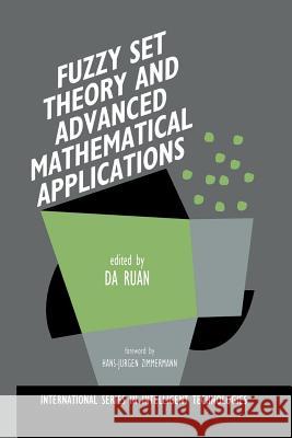 Fuzzy Set Theory and Advanced Mathematical Applications Da Ruan 9781461360001 Springer - książka