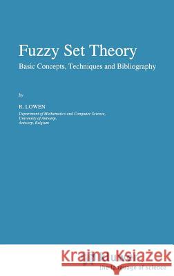 Fuzzy Set Theory: Basic Concepts, Techniques and Bibliography Lowen, R. 9780792340577 Springer - książka