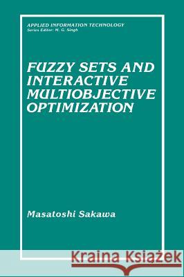 Fuzzy Sets and Interactive Multiobjective Optimization Masatoshi Sakawa 9780306443374 Plenum Publishing Corporation - książka