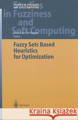 Fuzzy Sets Based Heuristics for Optimization Jose-Luis Verdegay J. L. Verdegay Josi-Luis Verdegay 9783540005513 Springer - książka