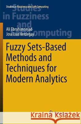 Fuzzy Sets-Based Methods and Techniques for Modern Analytics Ali Ebrahimnejad Jose Luis Verdegay 9783030088828 Springer - książka