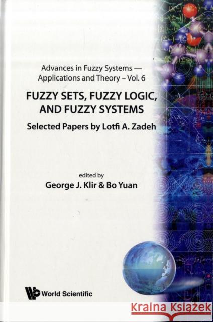 Fuzzy Sets, Fuzzy Logic, and Fuzzy Systems: Selected Papers by Lotfi a Zadeh Klir, George J. 9789810224219 WORLD SCIENTIFIC PUBLISHING CO PTE LTD - książka