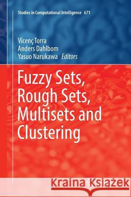 Fuzzy Sets, Rough Sets, Multisets and Clustering Vicenc Torra Anders Dahlbom Yasuo Narukawa 9783319837673 Springer - książka