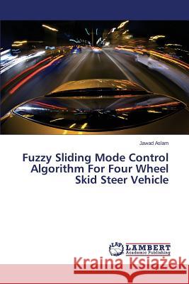 Fuzzy Sliding Mode Control Algorithm For Four Wheel Skid Steer Vehicle Aslam Jawad 9783659638473 LAP Lambert Academic Publishing - książka
