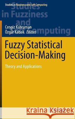 Fuzzy Statistical Decision-Making: Theory and Applications Kahraman, Cengiz 9783319390123 Springer - książka