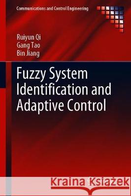 Fuzzy System Identification and Adaptive Control Ruiyun Qi Gang Tao Bin Jiang 9783030198817 Springer - książka