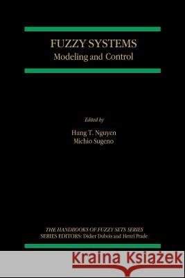 Fuzzy Systems: Modeling and Control Hung T. Nguyen 9781461375159 Springer - książka