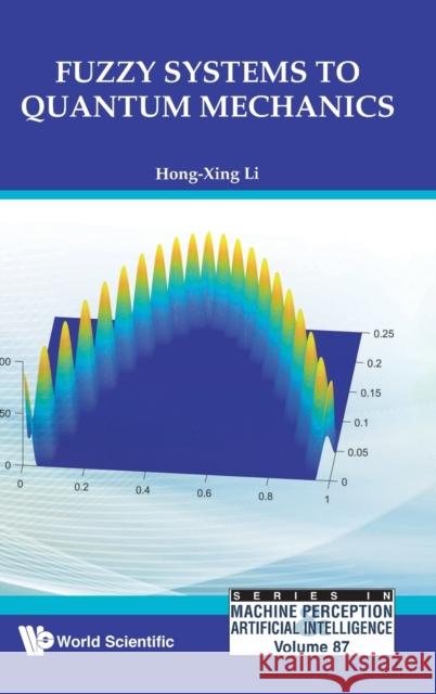 Fuzzy Systems to Quantum Mechanics Hong-Xing Li 9789811211188 World Scientific Publishing Company - książka