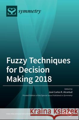 Fuzzy Techniques for Decision Making 2018 Jos Alcantud 9783039364152 Mdpi AG - książka