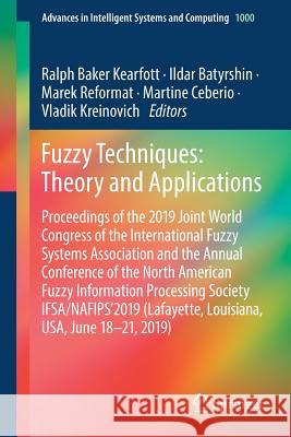 Fuzzy Techniques: Theory and Applications: Proceedings of the 2019 Joint World Congress of the International Fuzzy Systems Association and the Annual Kearfott, Ralph Baker 9783030219192 Springer - książka