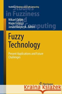 Fuzzy Technology: Present Applications and Future Challenges Collan, Mikael 9783319361307 Springer - książka