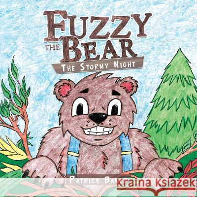 Fuzzy the Bear: The Stormy Night Patrick Baker (Humboldt-Universitat zu Berlin) 9781490787756 Trafford Publishing - książka
