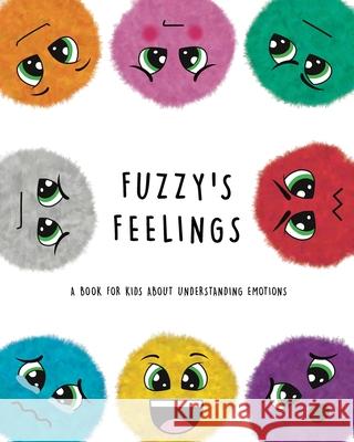 Fuzzy's Feelings: A Book for Kids About Understanding Emotions Lefd Designs 9780645045475 Lefd Designs - książka