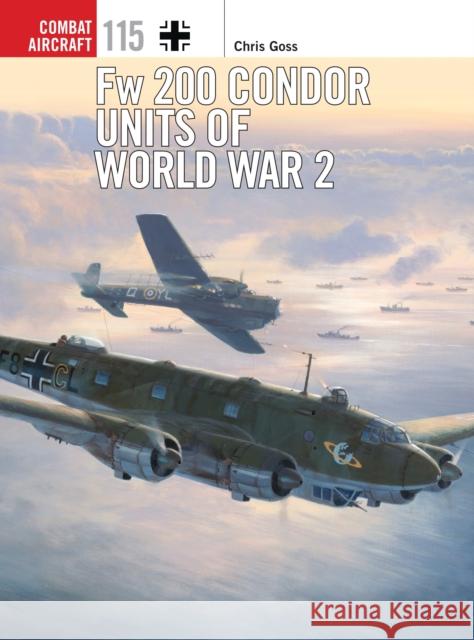 Fw 200 Condor Units of World War 2 Chris Goss Chris Davey 9781472812674 Osprey Publishing (UK) - książka