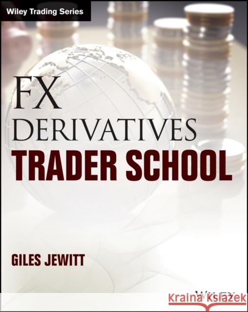 FX Derivatives Trader School Jewitt, Giles Peter 9781118967454 John Wiley & Sons Inc - książka