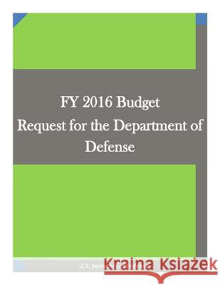 FY 2016 Budget Request for the Department of Defense U. S. Secretary of Defense 9781511696043 Createspace - książka