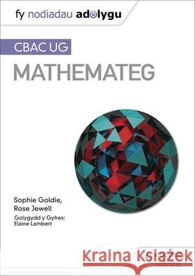 Fy Nodiadau Adolygu: CBAC UG Mathemateg (My Revision Notes: WJEC AS Mathematics Welsh-language edition) Sophie Goldie Rose Jewell  9781510486287 Hodder Education - książka