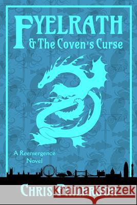 Fyelrath & the Coven's Curse: A Reemergence Novel Chris Philbrook 9781548999445 Createspace Independent Publishing Platform - książka