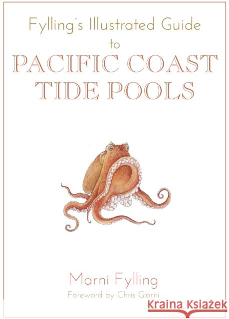 Fylling's Illustrated Guide to Pacific Coast Tide Pools Marni Fylling 9781597143028 Heyday Books - książka