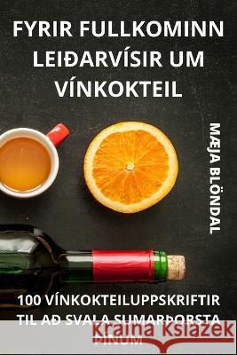 Fyrir Fullkominn Lei?arv?sir Um V?nkokteil M?ja Bl?ndal 9781805428879 Mja Blondal - książka