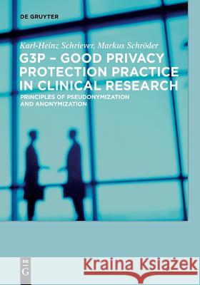 G3P - Good Privacy Protection Practice in Clinical Research Schriever, Karl-Heinz 9783110554366 De Gruyter - książka