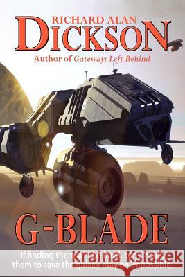 G-Blade Richard Alan Dickson 9781463764111 Createspace - książka