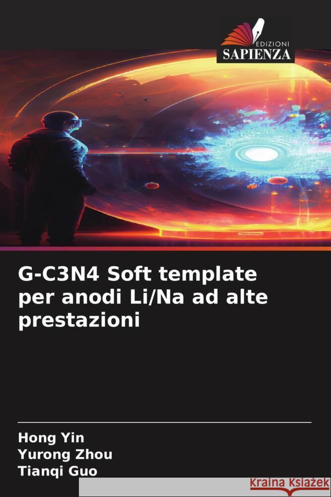 G-C3N4 Soft template per anodi Li/Na ad alte prestazioni Hong Yin Yurong Zhou Tianqi Guo 9786206869115 Edizioni Sapienza - książka