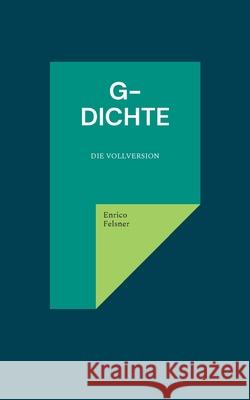 G-dichte: Die Vollversion Enrico Felsner 9783695707379 Bod - Books on Demand - książka