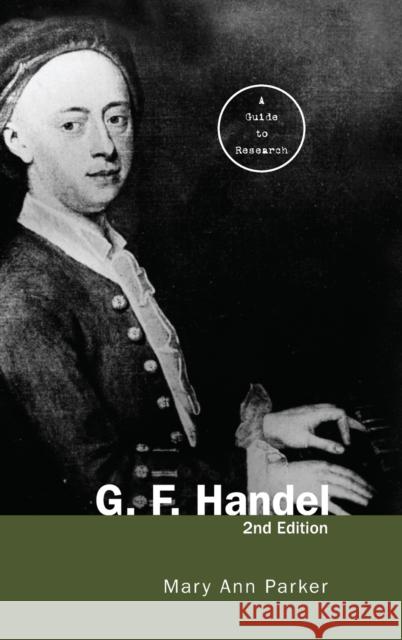 G. F. Handel: A Guide to Research Parker, Mary Ann 9780415943239 Routledge - książka