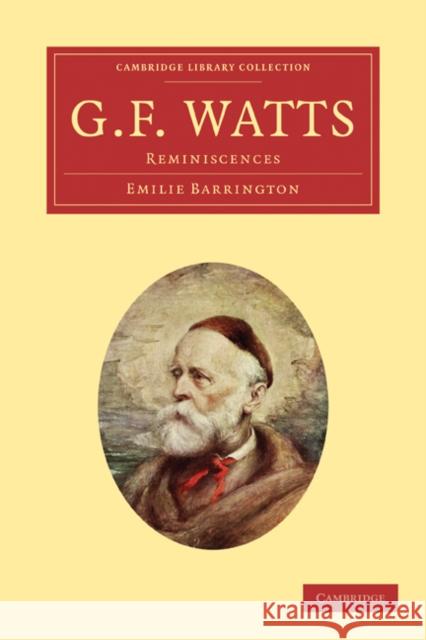 G. F. Watts: Reminiscences Barrington, Emilie 9781108022200 Cambridge University Press - książka